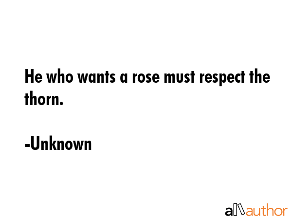 He who wants a rose must respect the thorn. - Unknown Quote GIF