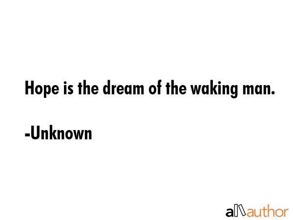 Hope is the dream of the waking man. - Unknown Quote GIF