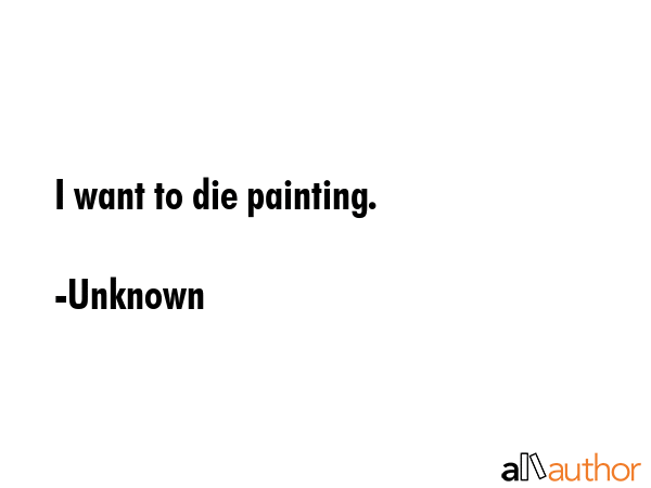 I want to die painting. - Unknown Quote GIF