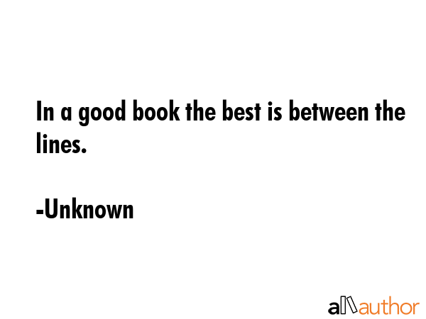 In a good book the best is between the lines. - Unknown Quote GIF