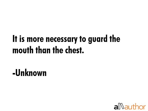 It is more necessary to guard the mouth than the chest. - Unknown Quote GIF