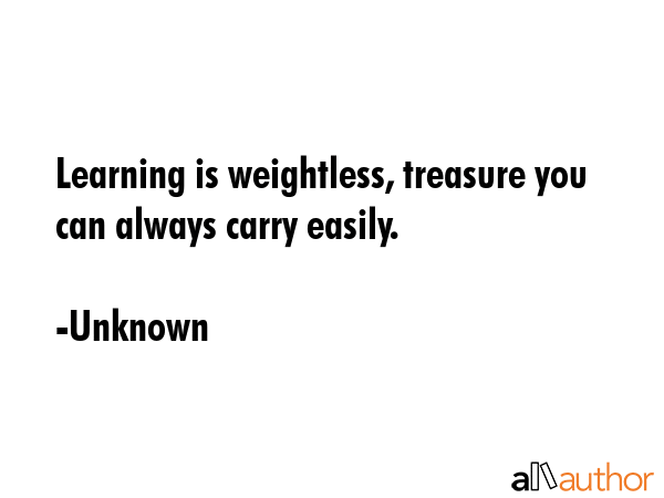 Learning is weightless, treasure you can always carry easily. - Unknown Quote GIF