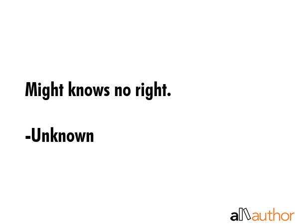 Might knows no right. - Unknown Quote GIF