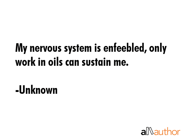 My nervous system is enfeebled, only work in oils can sustain me. - Unknown Quote GIF