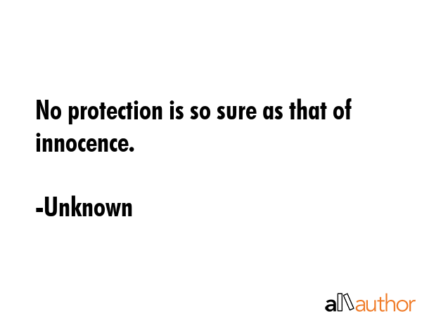 No protection is so sure as that of innocence. - Unknown Quote GIF