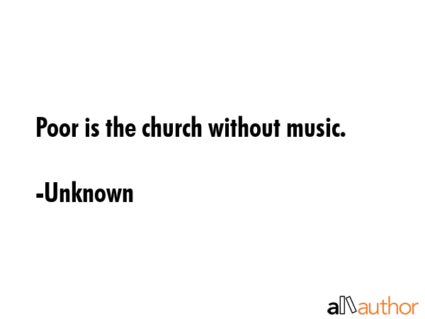 Poor is the church without music. - Unknown Quote GIF
