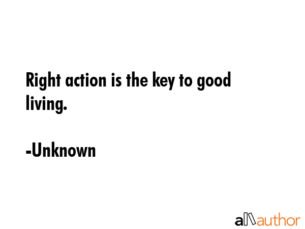 Right action is the key to good living. - Unknown Quote GIF
