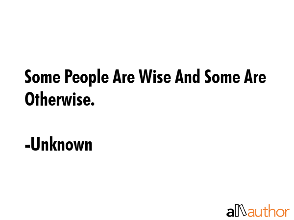 Some People Are Wise And Some Are Otherwise. - Unknown Quote GIF