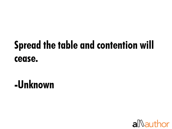 Spread the table and contention will cease. - Unknown Quote GIF