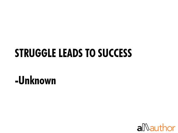 STRUGGLE LEADS TO SUCCESS - Unknown Quote GIF