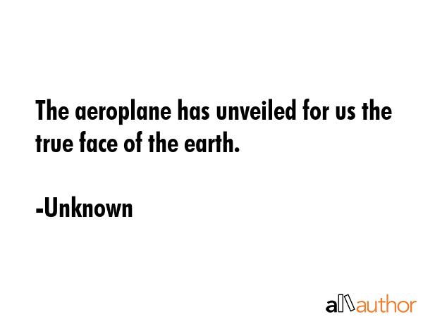 The aeroplane has unveiled for us the true face of the earth. - Unknown Quote GIF