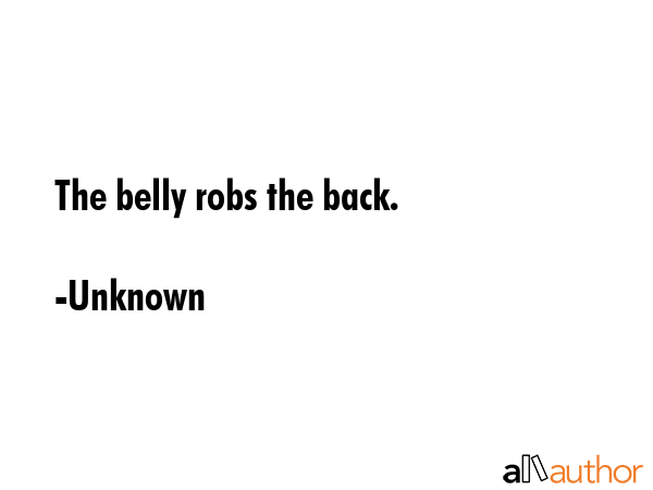 The belly robs the back. - Unknown Quote GIF