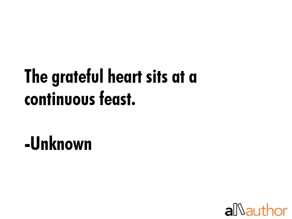 The grateful heart sits at a continuous feast. - Unknown Quote GIF