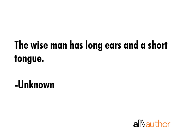 The wise man has long ears and a short tongue. - Unknown Quote GIF