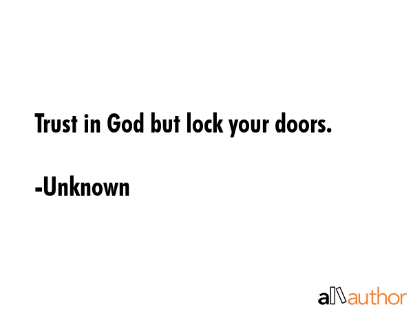 Trust in God but lock your doors. - Unknown Quote GIF