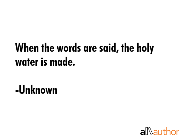 When the words are said, the holy water is made. - Unknown Quote GIF