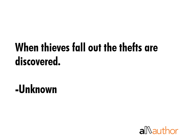 When thieves fall out the thefts are discovered. - Unknown Quote GIF