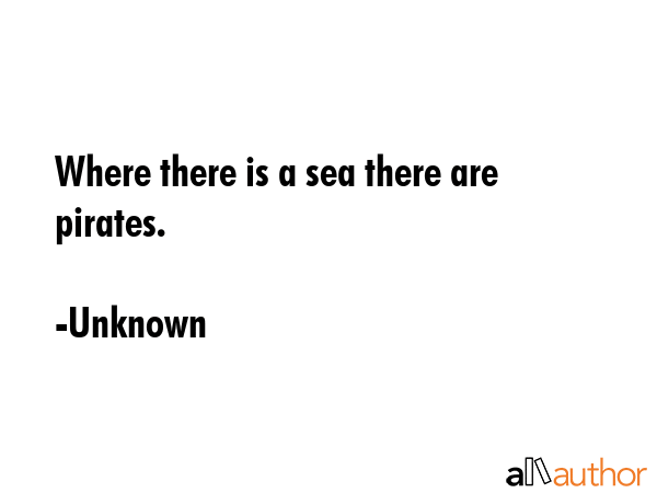 Where there is a sea there are pirates. - Unknown Quote GIF