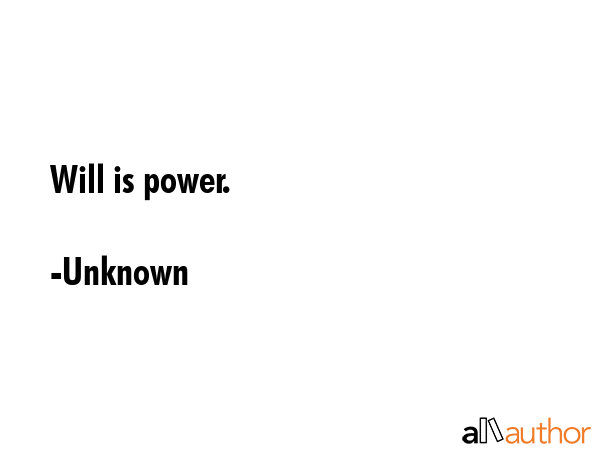 Will is power. - Unknown Quote GIF