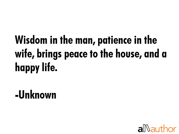 Wisdom in the man, patience in the wife, brings peace to the house, and a happy life. - Unknown Quote GIF