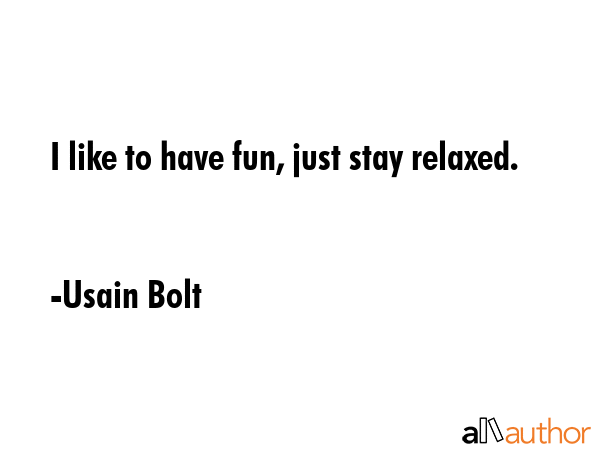 I like to have fun, just stay relaxed. - Usain Bolt Quote GIF