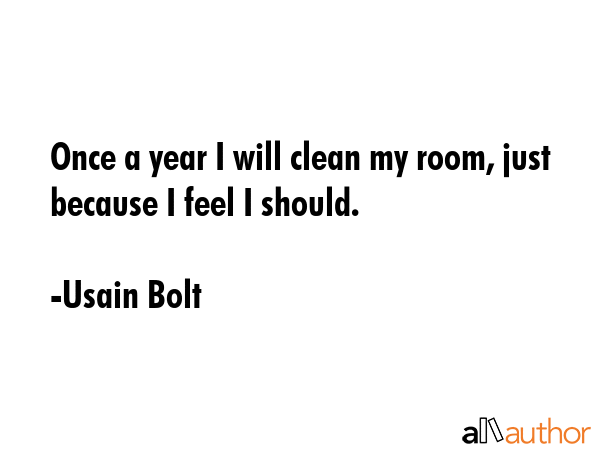Once a year I will clean my room, just because I feel I should. - Usain Bolt Quote GIF