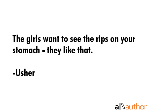 The girls want to see the rips on your stomach - they like that. - Usher Quote GIF