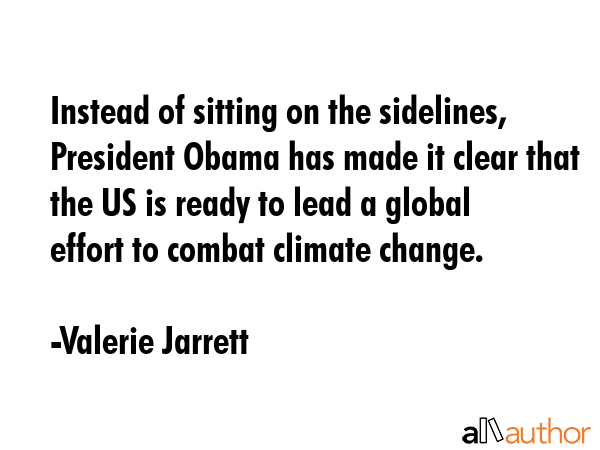 Instead of sitting on the sidelines, President Obama has made it clear that the US is ready to lead... - Valerie Jarrett Quote GIF