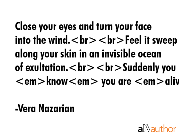 Close your eyes and turn your face into the wind.Feel it sweep along your skin in an invisible... - Vera Nazarian Quote GIF