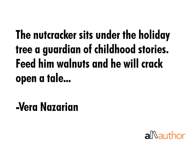The nutcracker sits under the holiday tree a guardian of childhood stories. Feed him walnuts and he... - Vera Nazarian Quote GIF