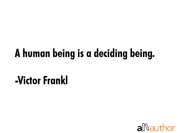 A human being is a deciding being. - Victor Frankl Quote GIF