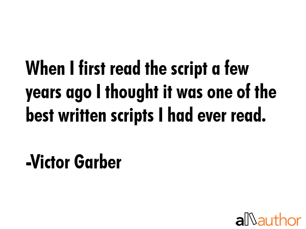 When I first read the script a few years ago I thought it was one of the best written scripts I had... - Victor Garber Quote GIF