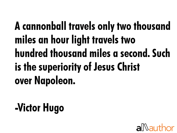 A cannonball travels only two thousand miles an hour light travels two hundred thousand miles a... - Victor Hugo Quote GIF