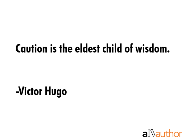 Caution is the eldest child of wisdom. - Victor Hugo Quote GIF