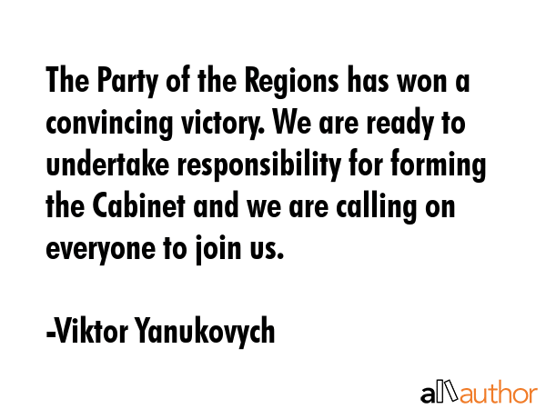 The Party of the Regions has won a convincing victory. We are ready to undertake responsibility for... - Viktor Yanukovych Quote GIF