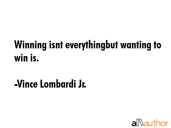 Winning isnt everythingbut wanting to win is. - Vince Lombardi Jr. Quote GIF