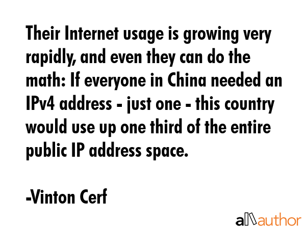 Their Internet usage is growing very rapidly, and even they can do the math: If everyone in China... - Vinton Cerf Quote GIF