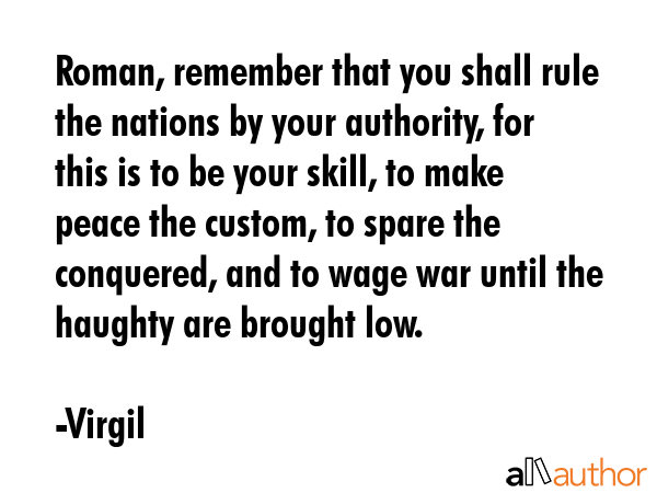 Roman, remember that you shall rule the nations by your authority, for this is to be your skill, to... - Virgil Quote GIF