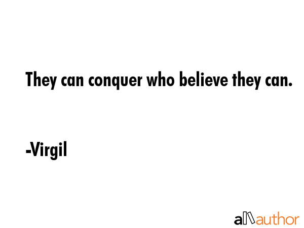 They can conquer who believe they can. - Virgil Quote GIF