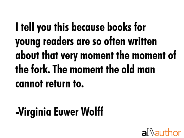 I tell you this because books for young readers are so often written about that very moment the... - Virginia Euwer Wolff Quote GIF