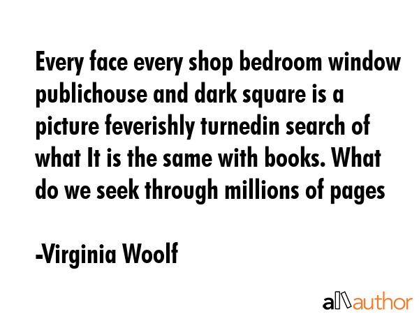 Every face every shop bedroom window publichouse and dark square is a picture feverishly turnedin... - Virginia Woolf Quote GIF