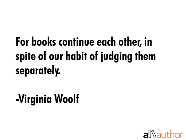 For books continue each other, in spite of our habit of judging them separately. - Virginia Woolf Quote GIF