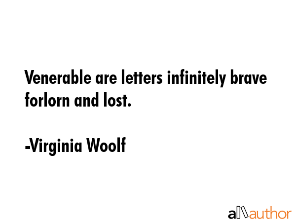 Venerable are letters infinitely brave forlorn and lost. - Virginia Woolf Quote GIF