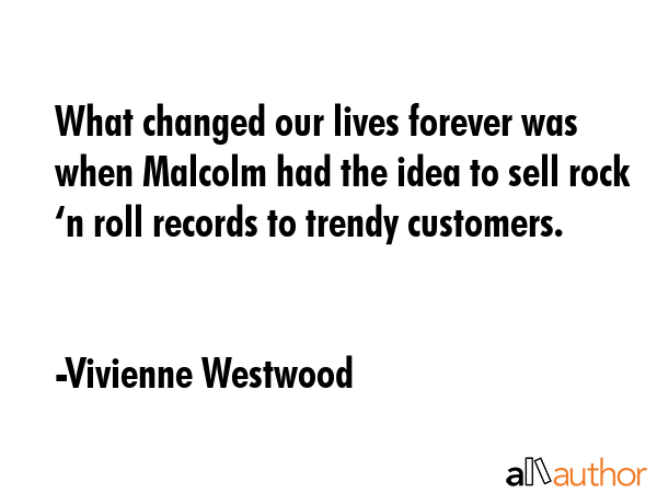 What changed our lives forever was when Malcolm had the idea to sell rock ‘n roll records to... - Vivienne Westwood Quote GIF