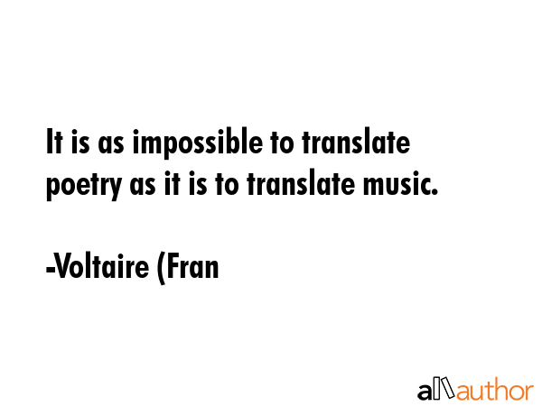 It is as impossible to translate poetry as it is to translate music. - Voltaire (Fran Quote GIF
