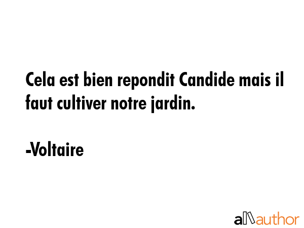 Cela est bien repondit Candide mais il faut cultiver notre jardin. - Voltaire Quote GIF