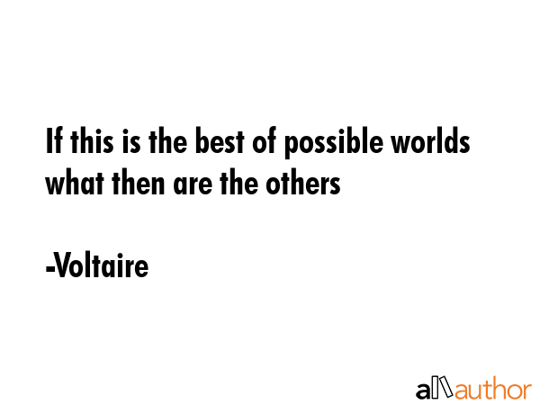 If this is the best of possible worlds what then are the others - Voltaire Quote GIF