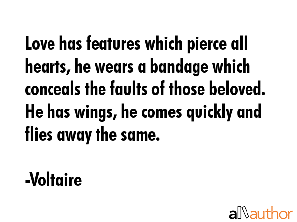 Love has features which pierce all hearts, he wears a bandage which conceals the faults of those... - Voltaire Quote GIF
