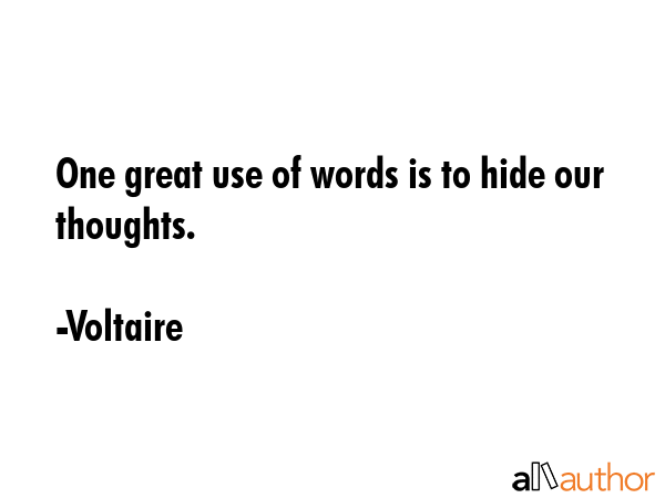 One great use of words is to hide our thoughts. - Voltaire Quote GIF