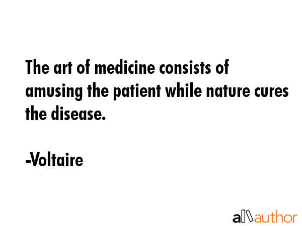 The art of medicine consists of amusing the patient while nature cures the disease. - Voltaire Quote GIF